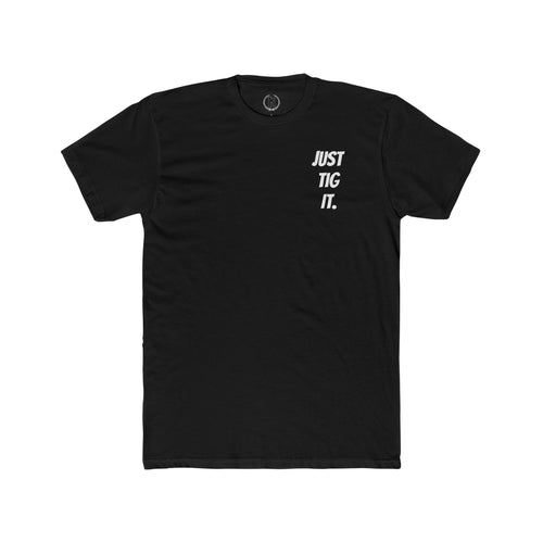 "Just Tig It." Tee