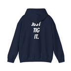 "Just Tig It." Hoody