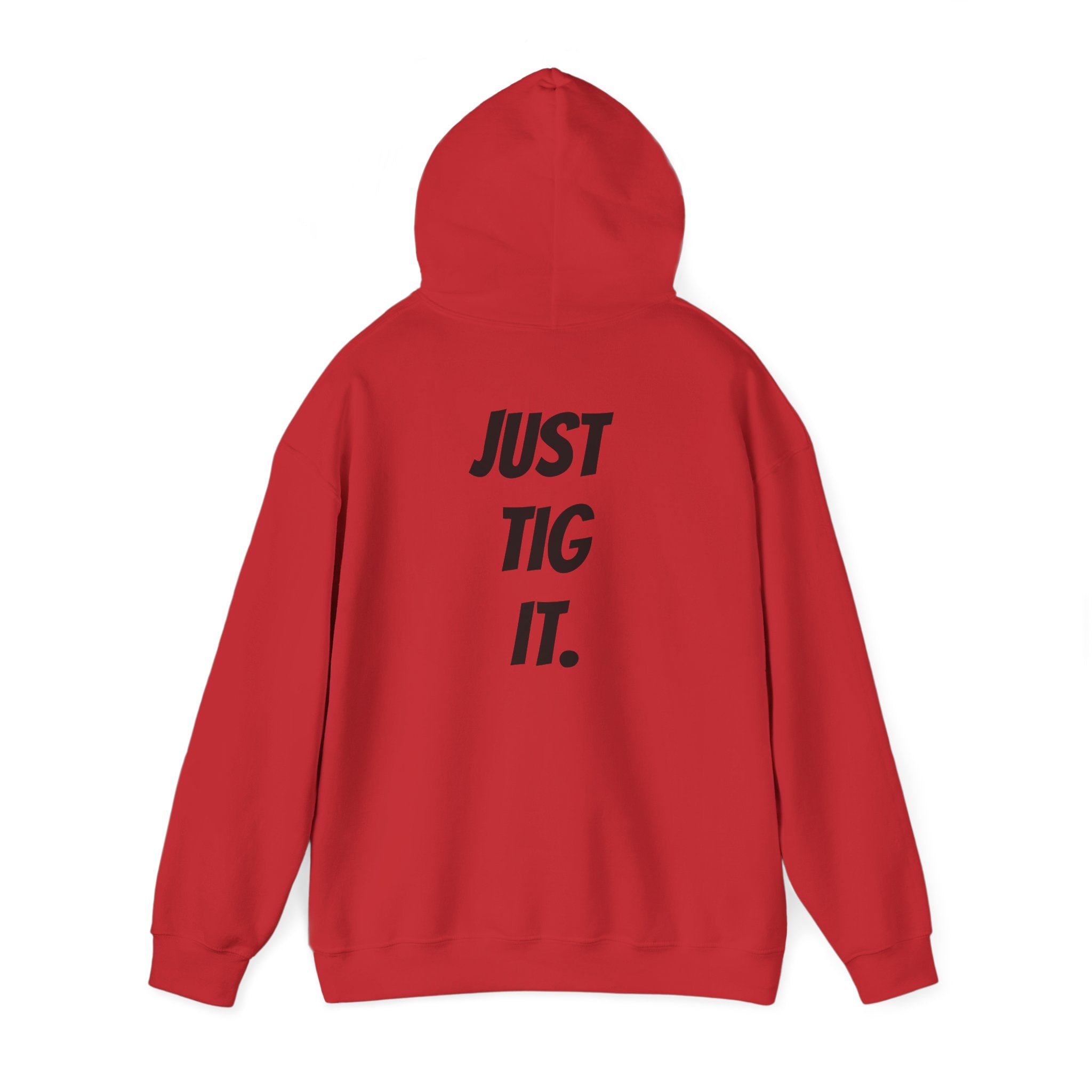 "Just Tig It." Hoody