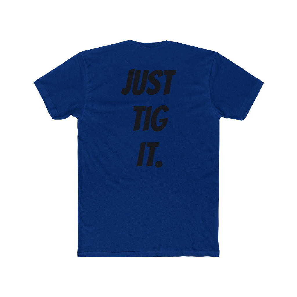 "Just Tig It." Tee