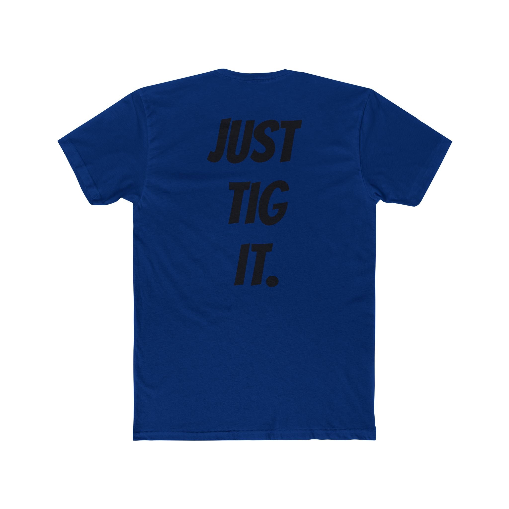 "Just Tig It." Tee