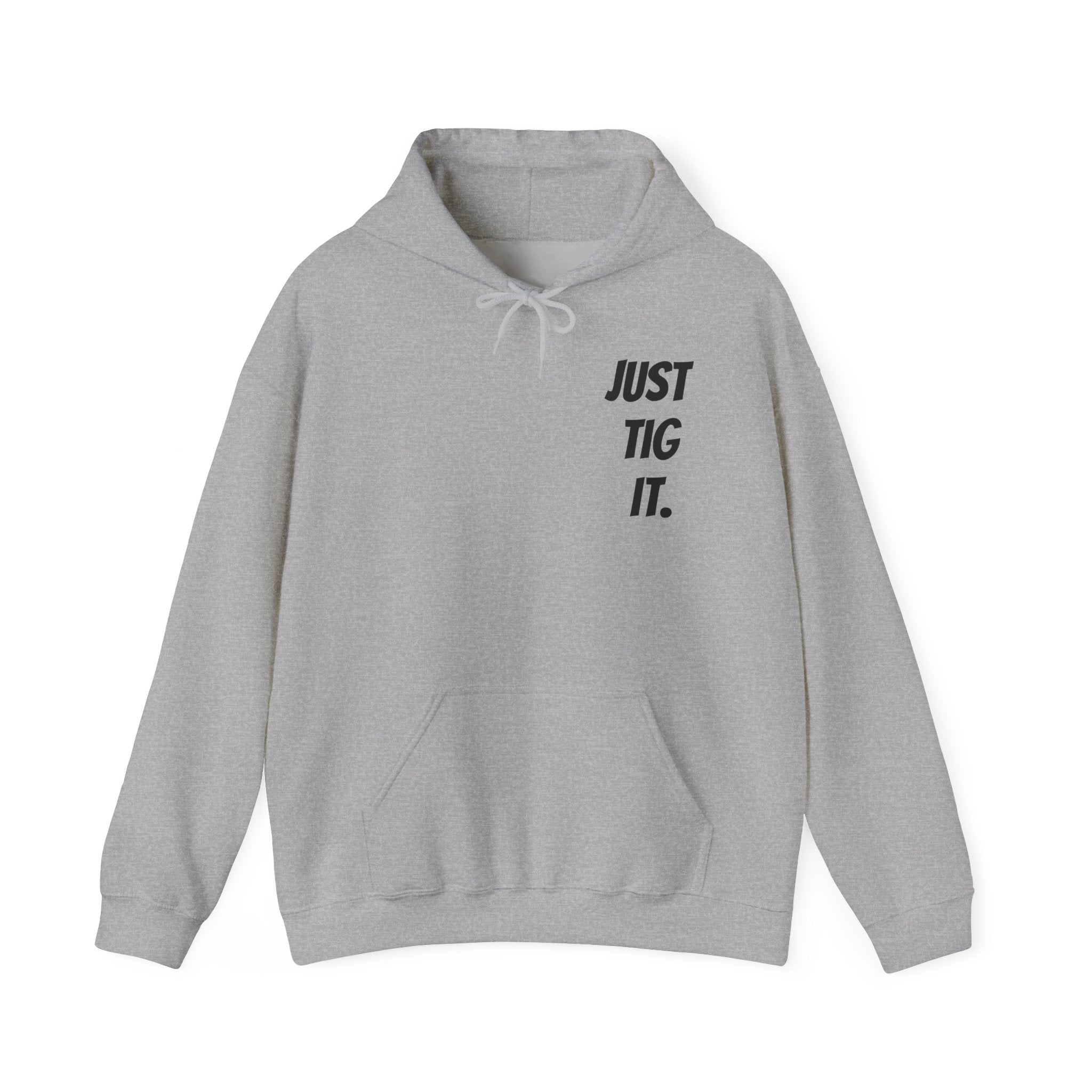 "Just Tig It." Hoody