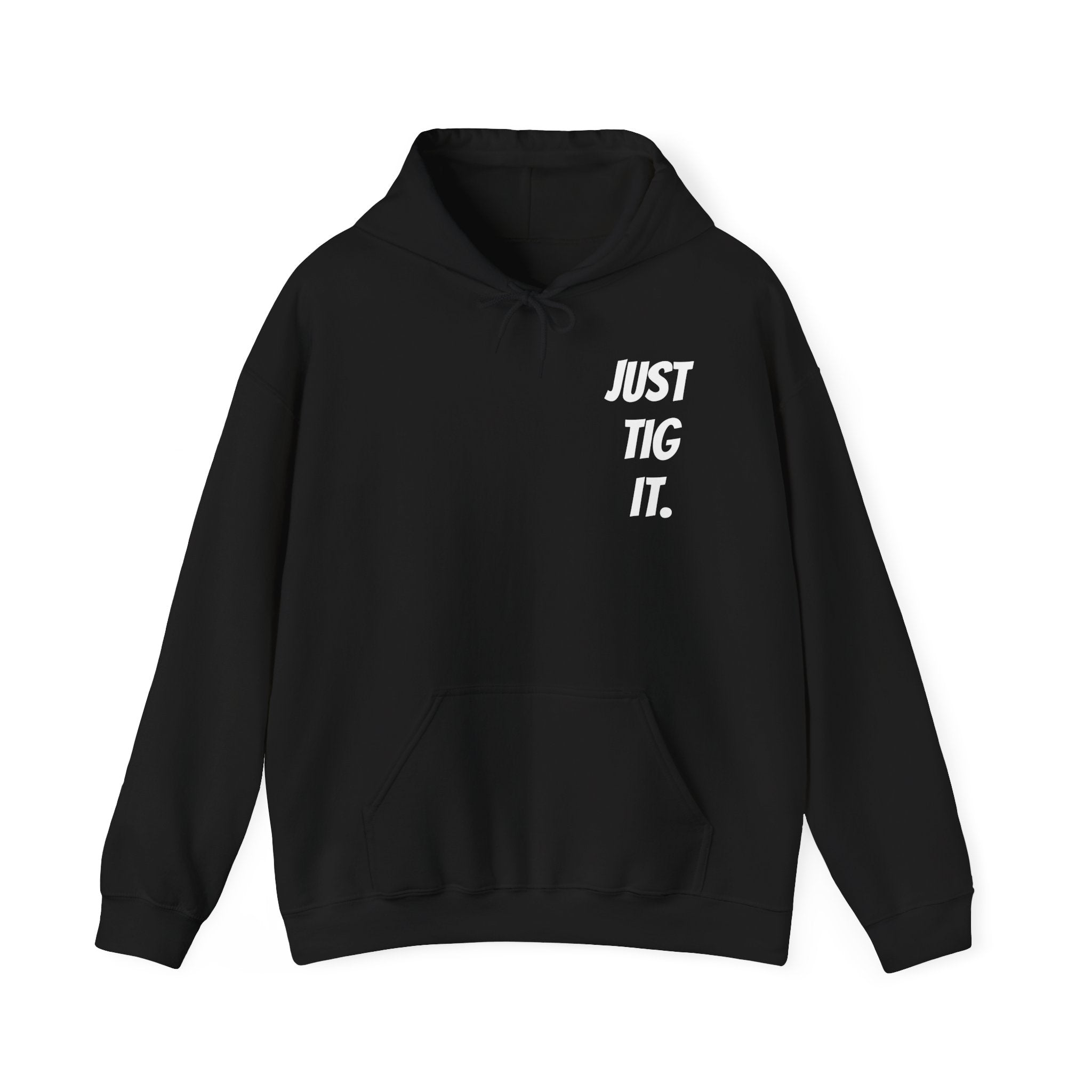 "Just Tig It." Hoody
