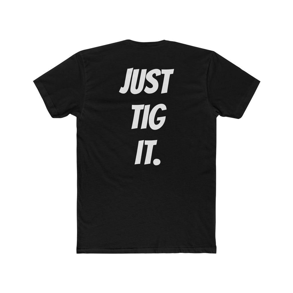 "Just Tig It." Tee