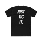 "Just Tig It." Tee