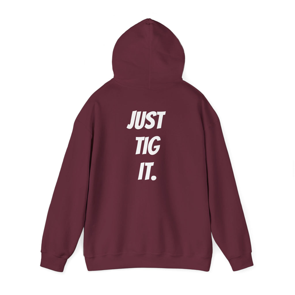 "Just Tig It." Hoody