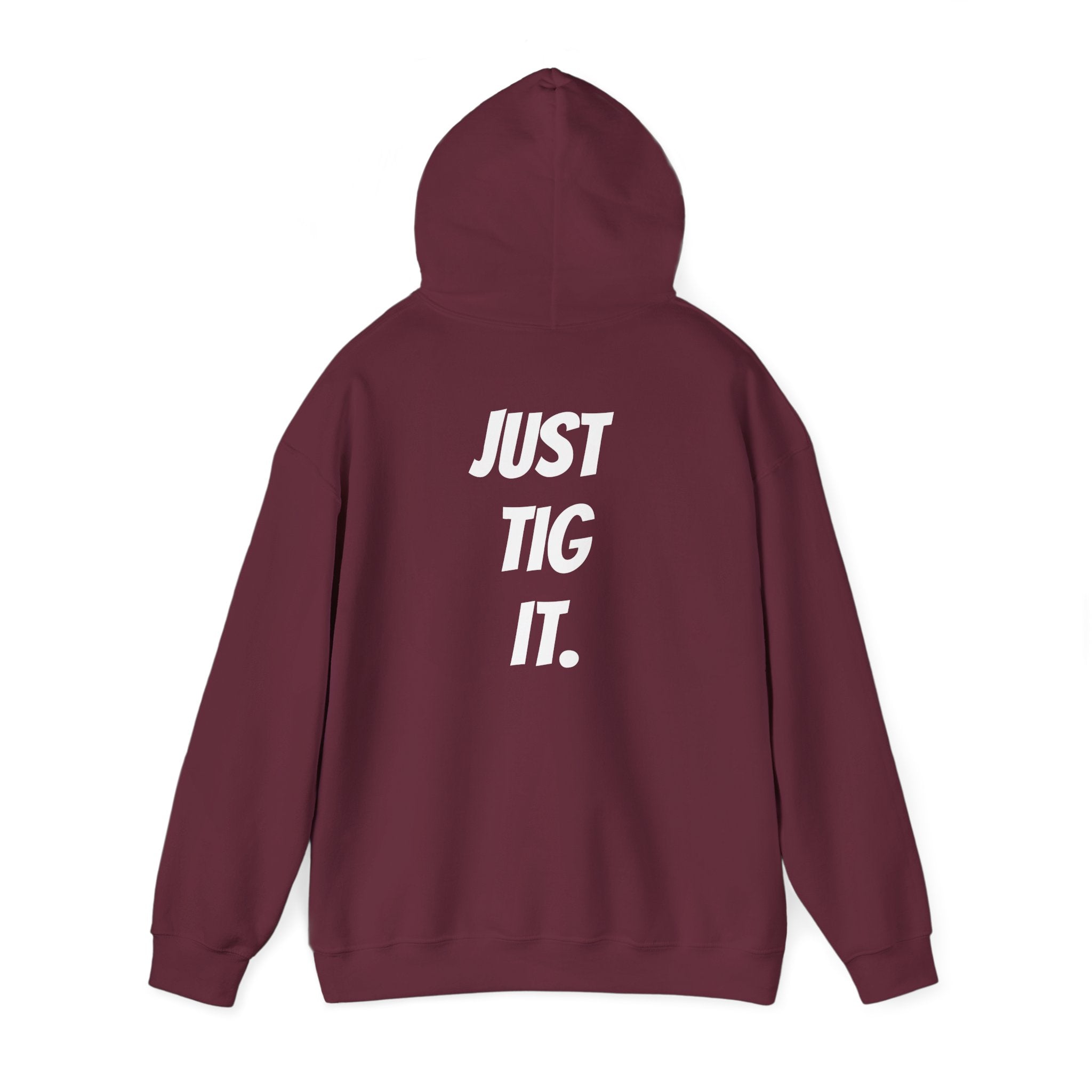 "Just Tig It." Hoody
