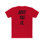 "Just Tig It." Tee
