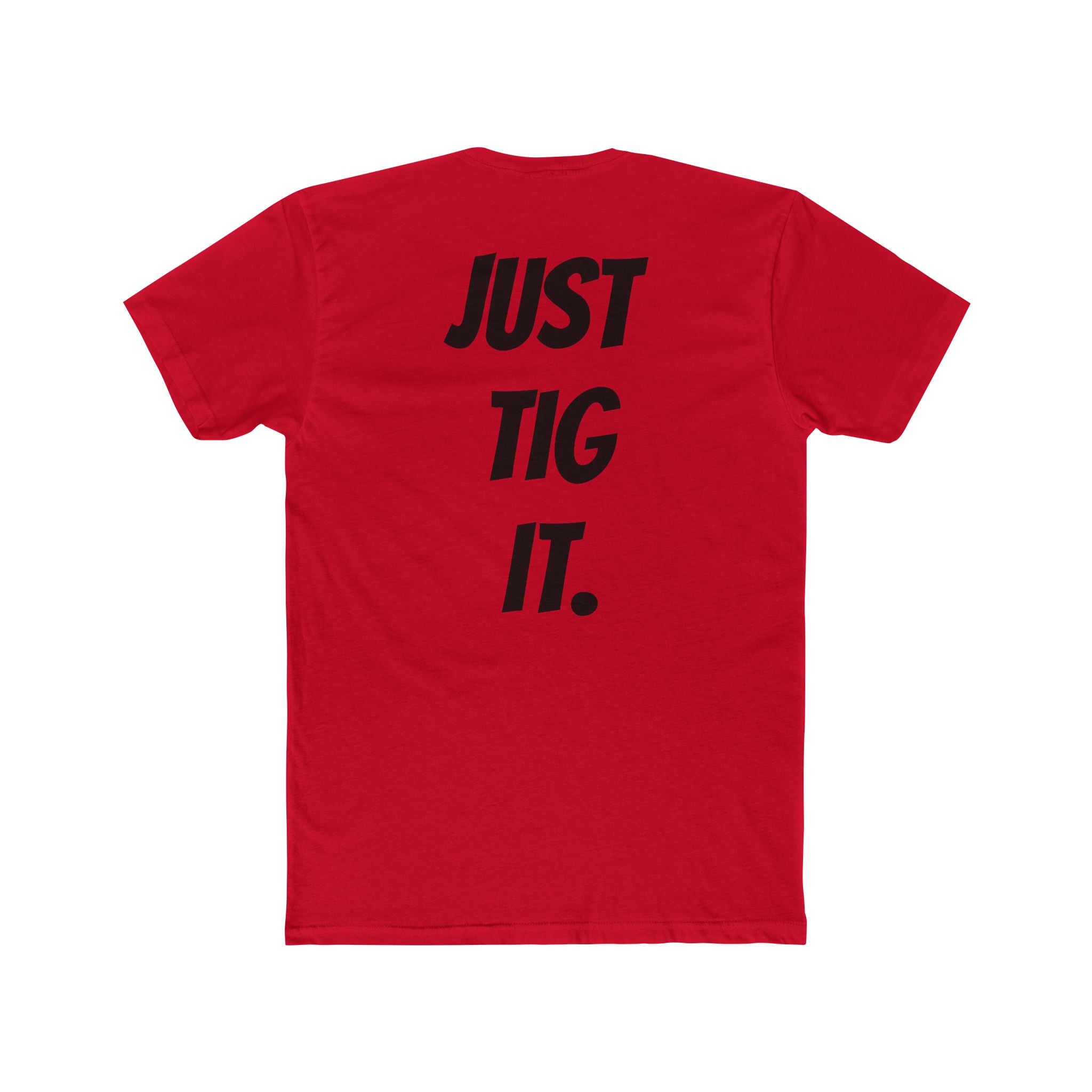 "Just Tig It." Tee