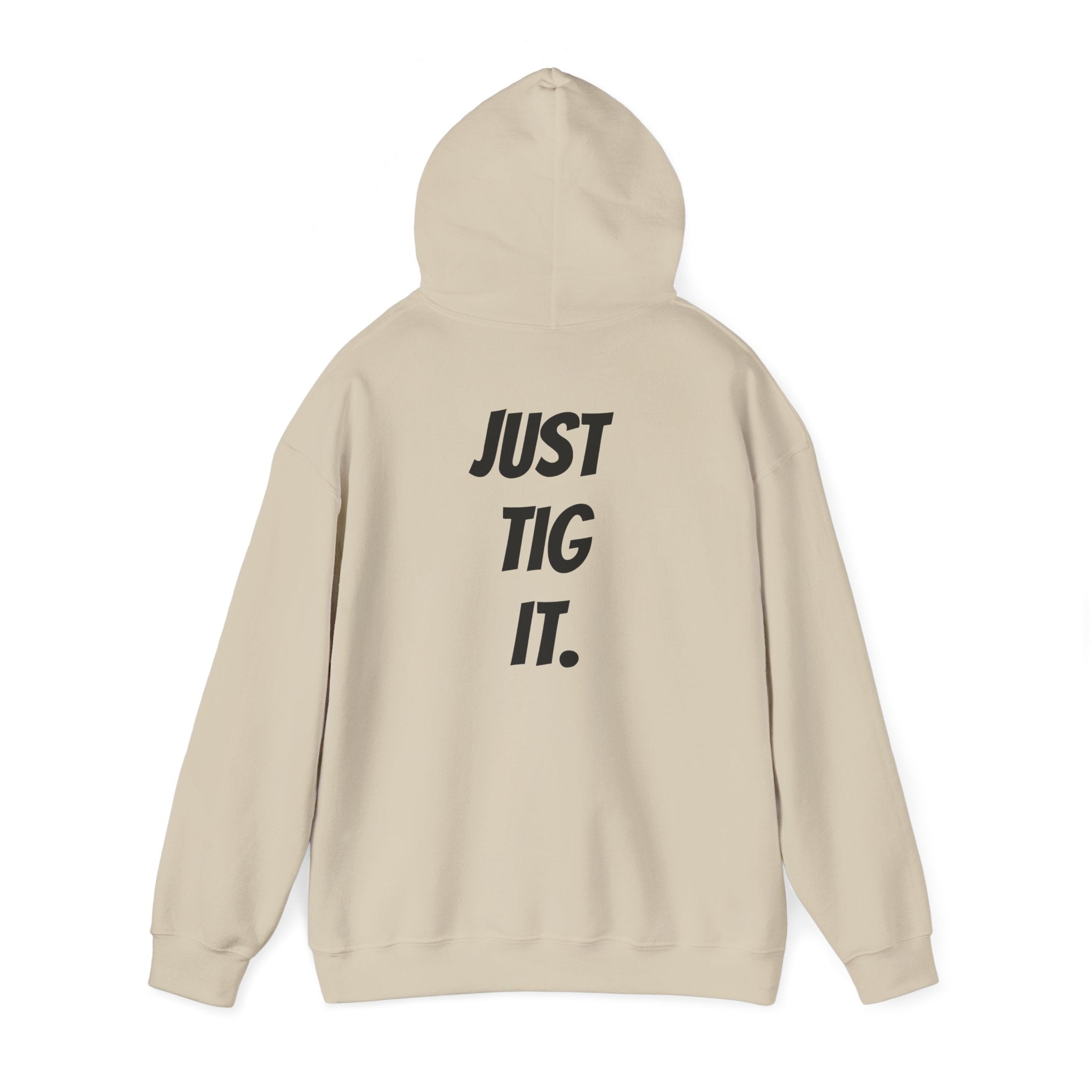 "Just Tig It." Hoody