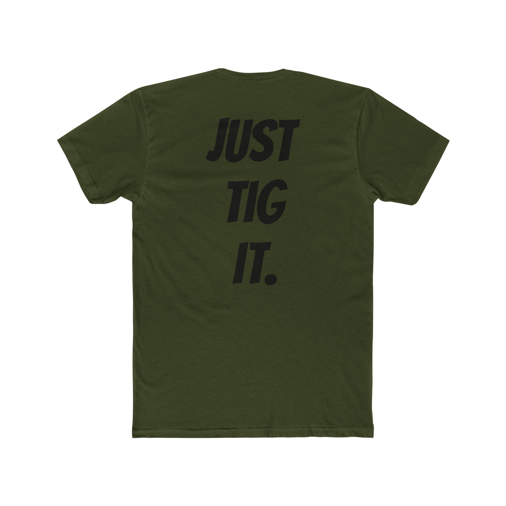 "Just Tig It." Tee
