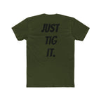"Just Tig It." Tee