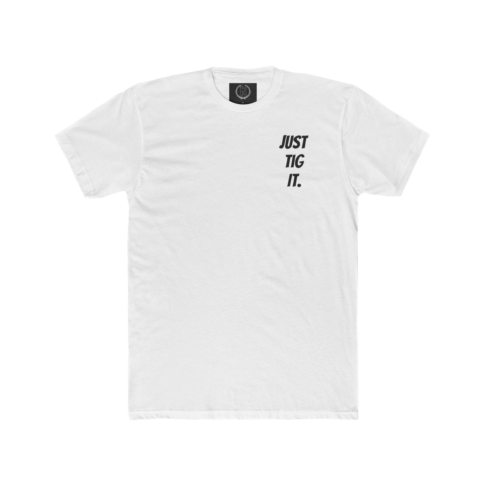 "Just Tig It." Tee