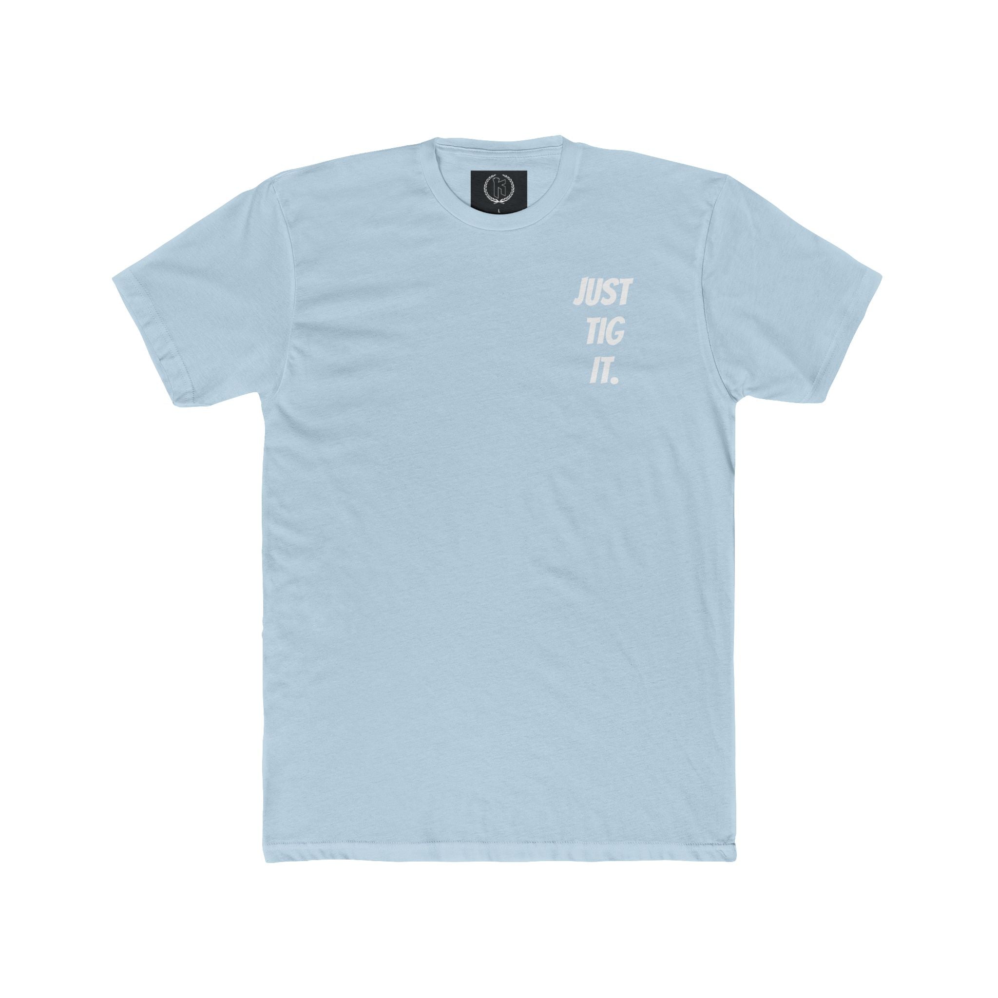 "Just Tig It." Tee