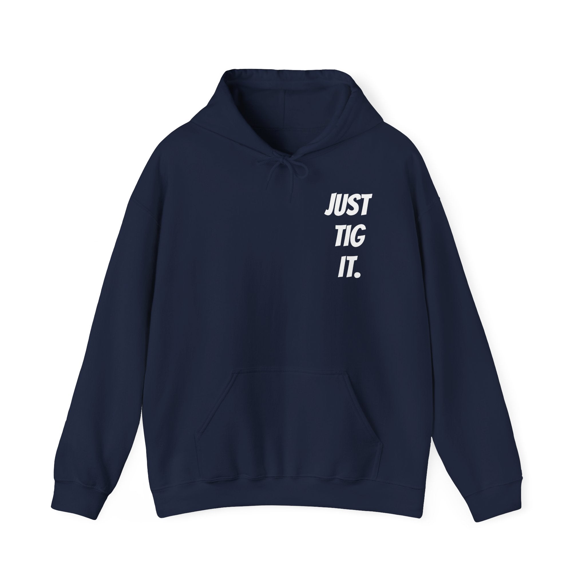 "Just Tig It." Hoody