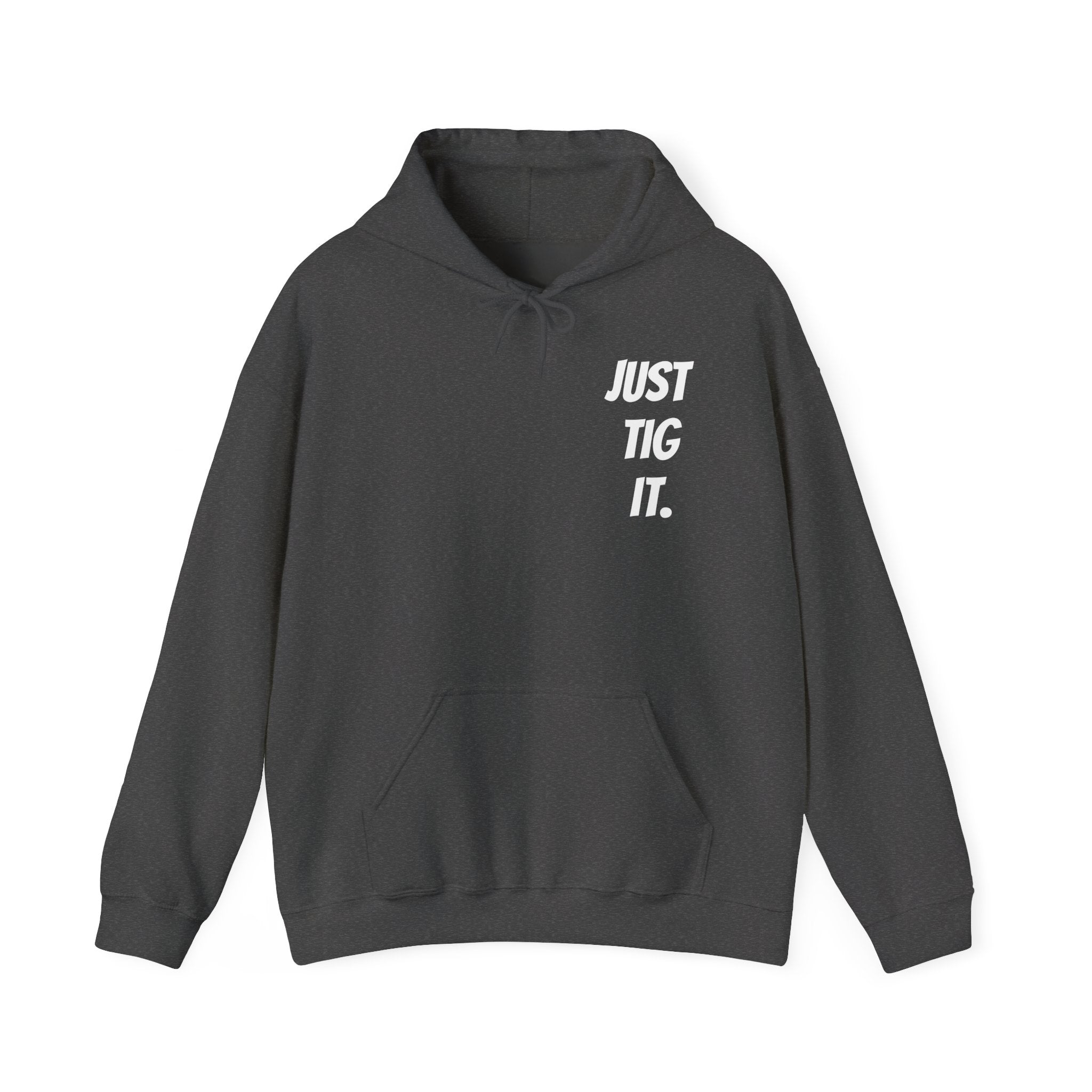 "Just Tig It." Hoody