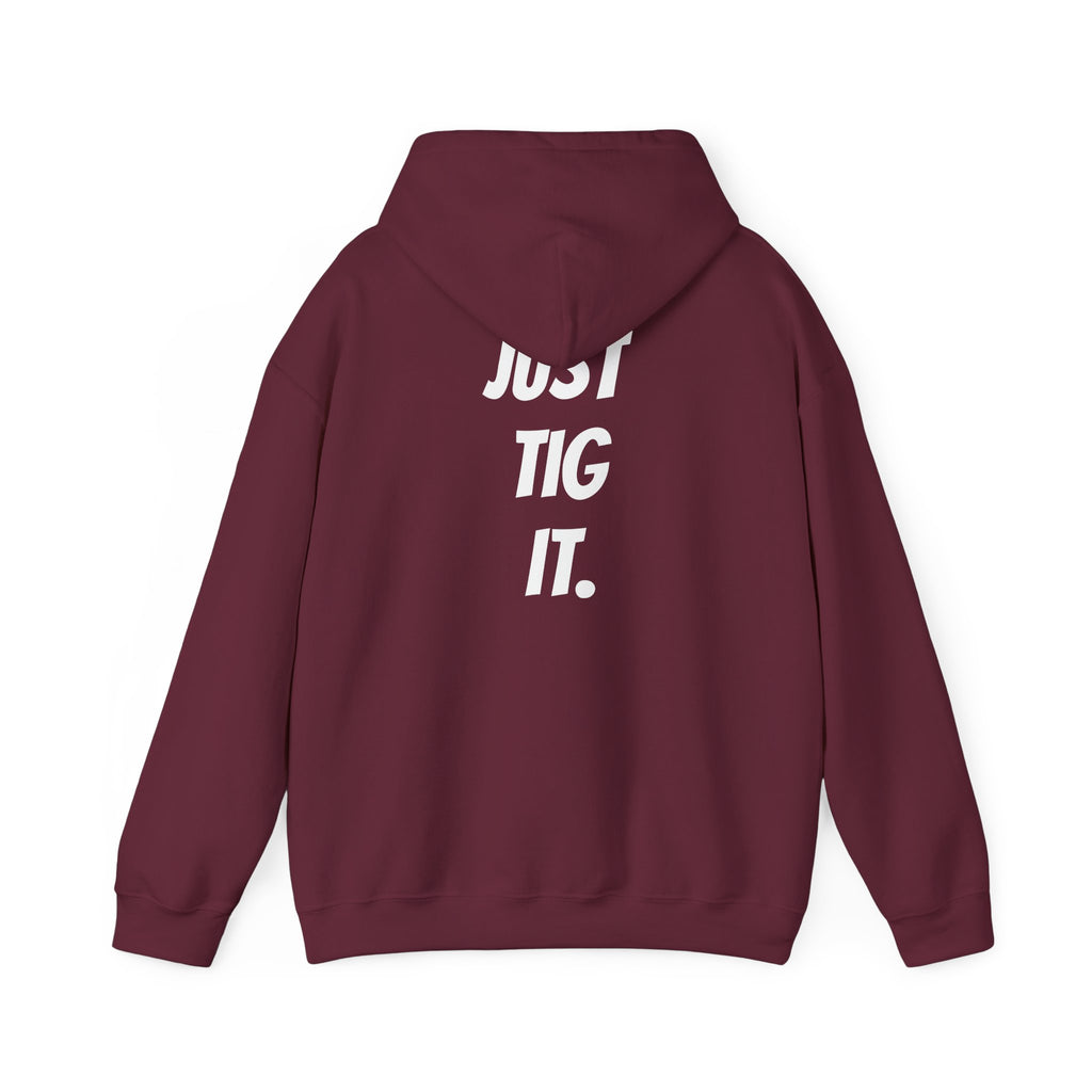 "Just Tig It." Hoody