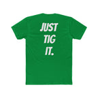 "Just Tig It." Tee