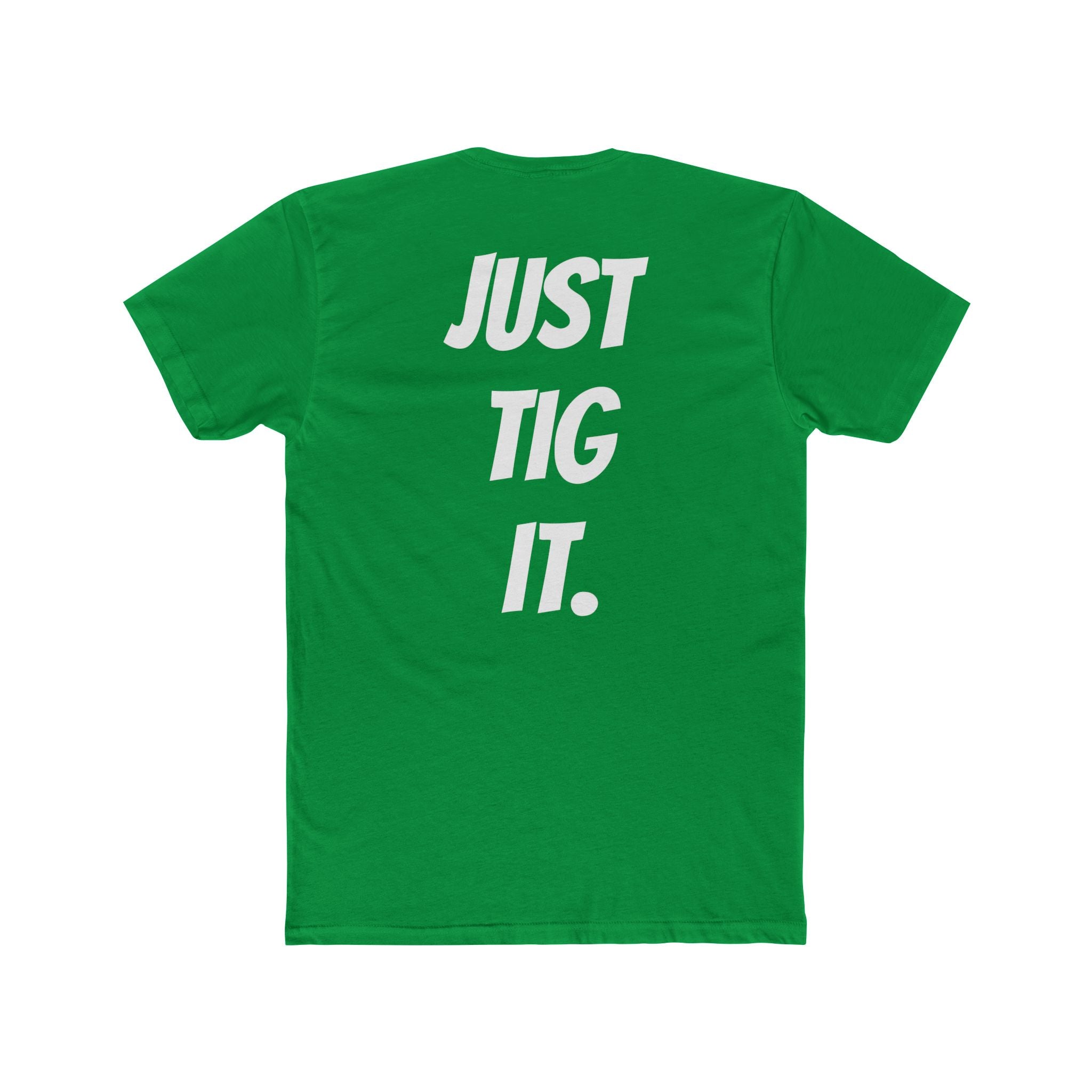 "Just Tig It." Tee