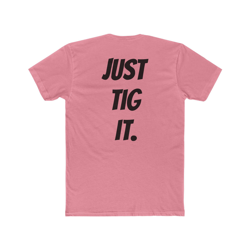 "Just Tig It." Tee