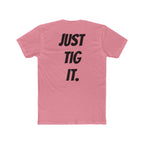"Just Tig It." Tee