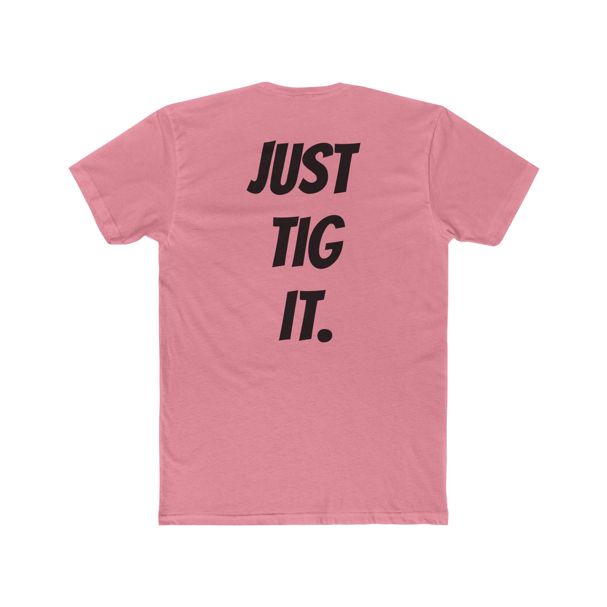 "Just Tig It." Tee