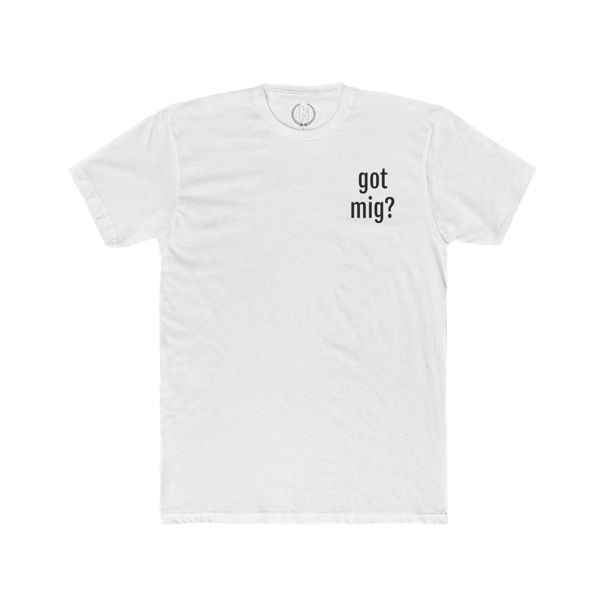 "Got Mig?" Tee