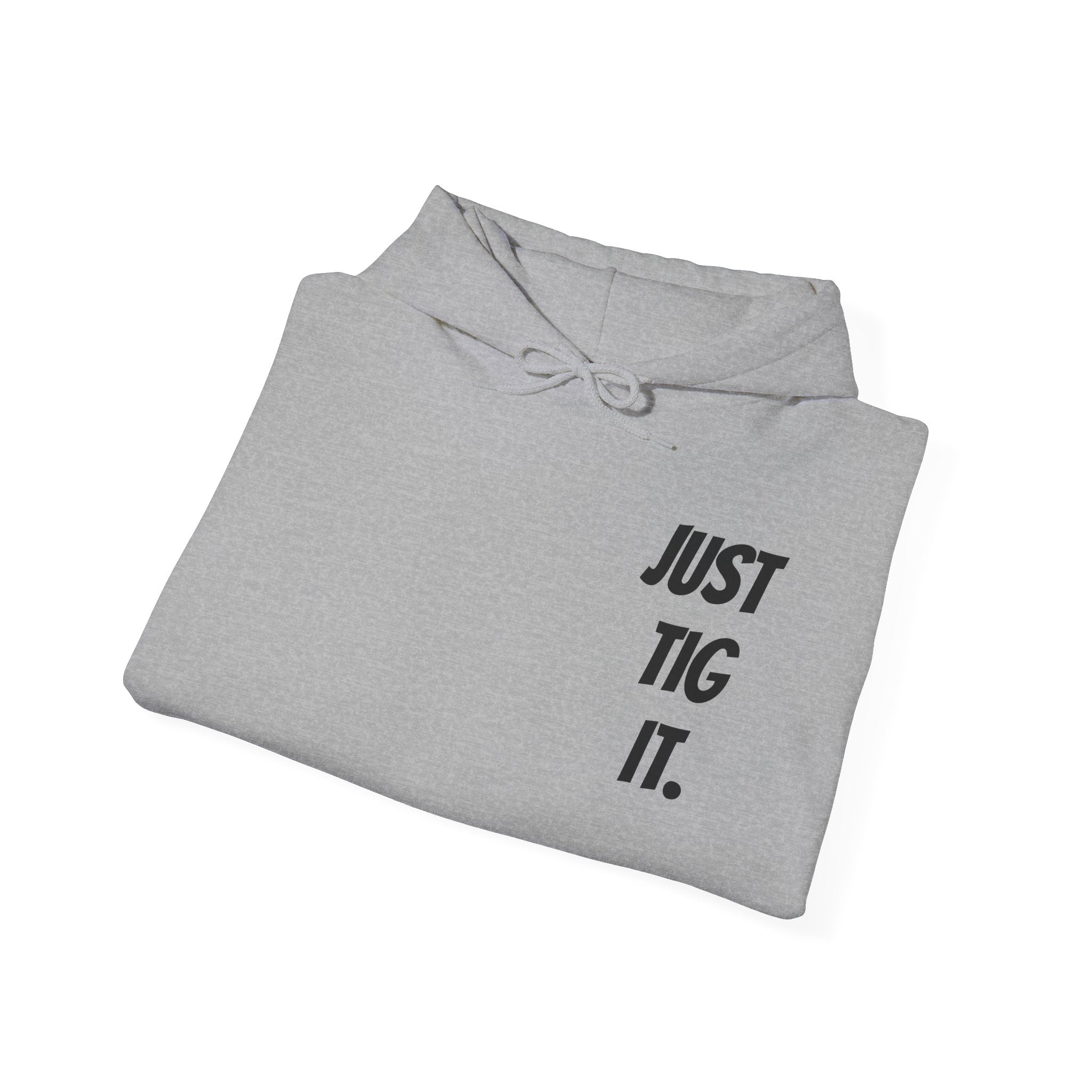 "Just Tig It." Hoody