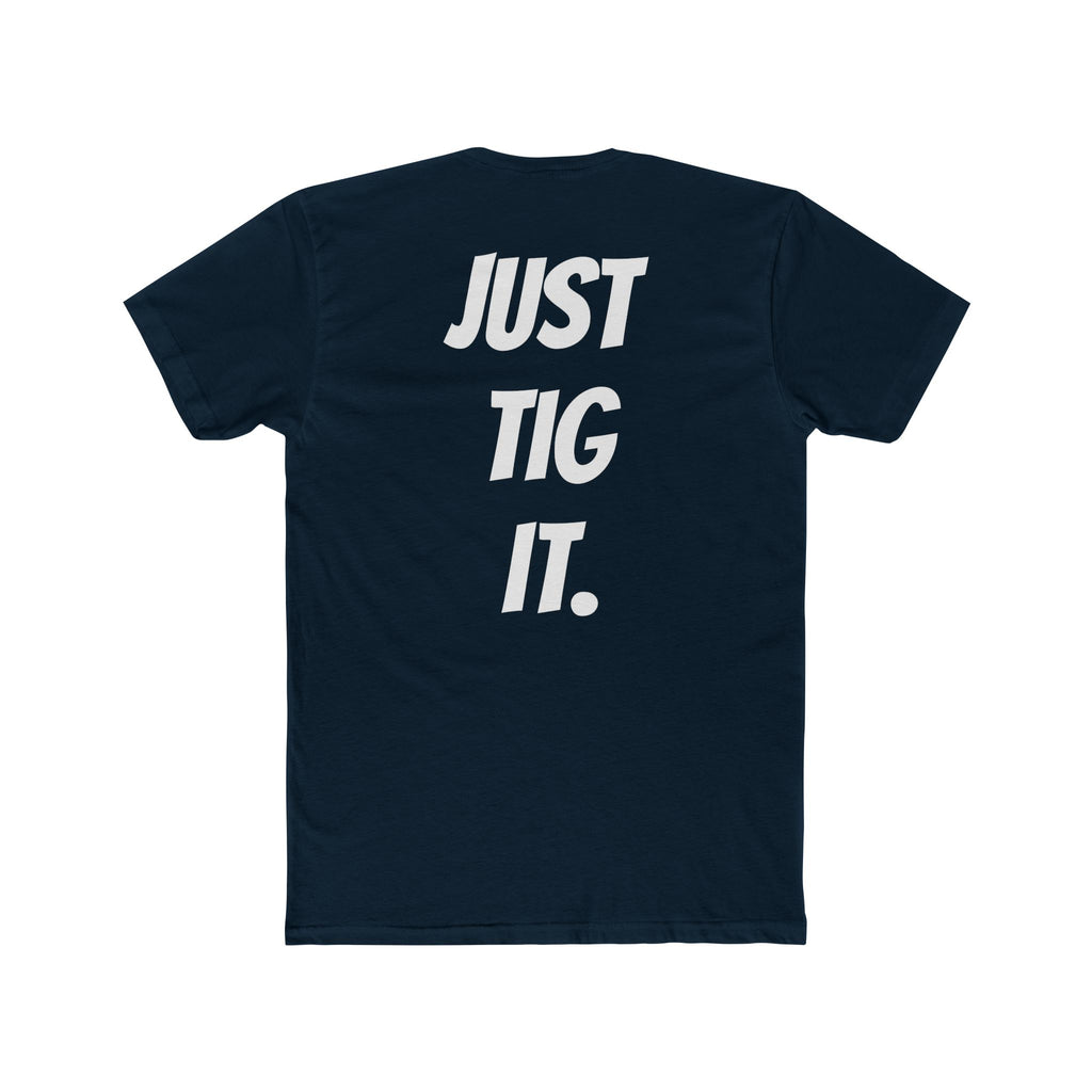 "Just Tig It." Tee