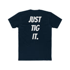 "Just Tig It." Tee