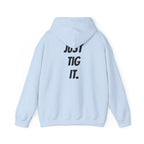 "Just Tig It." Hoody