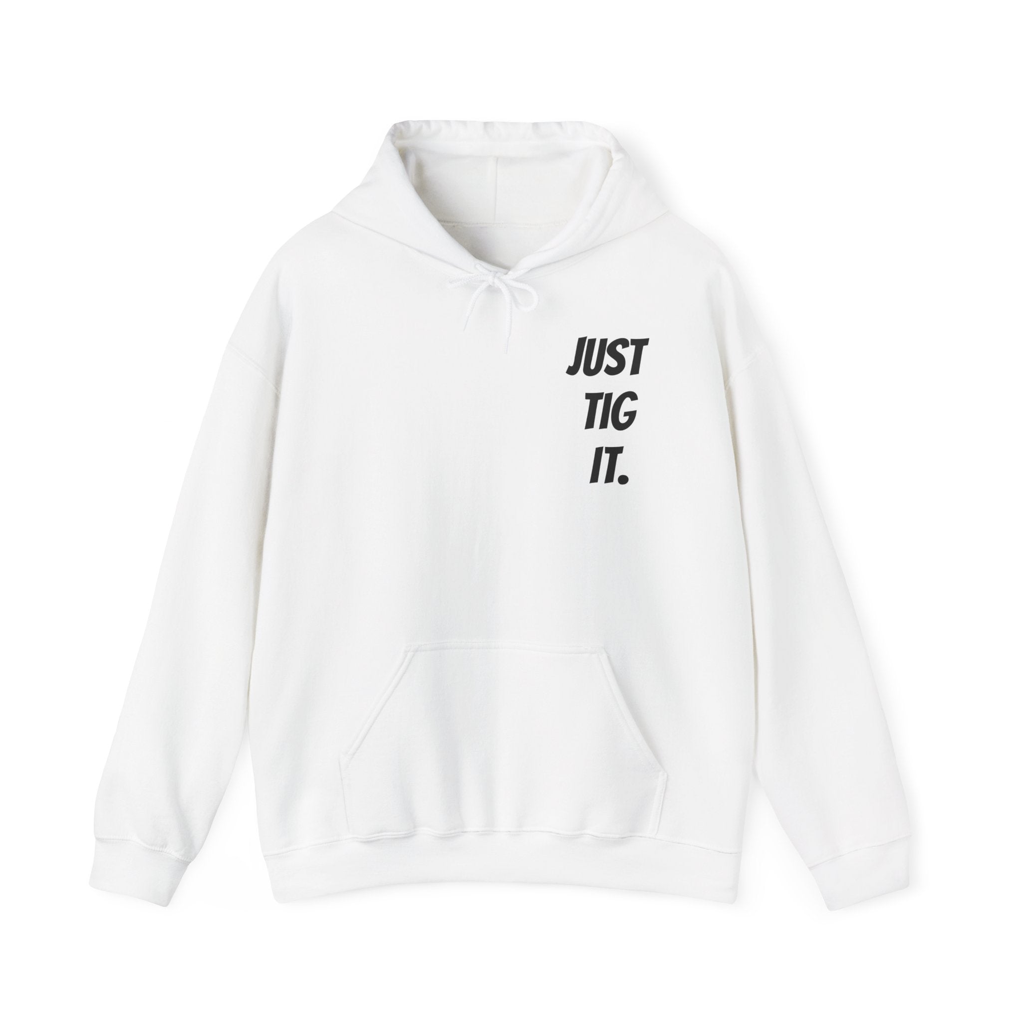 "Just Tig It." Hoody