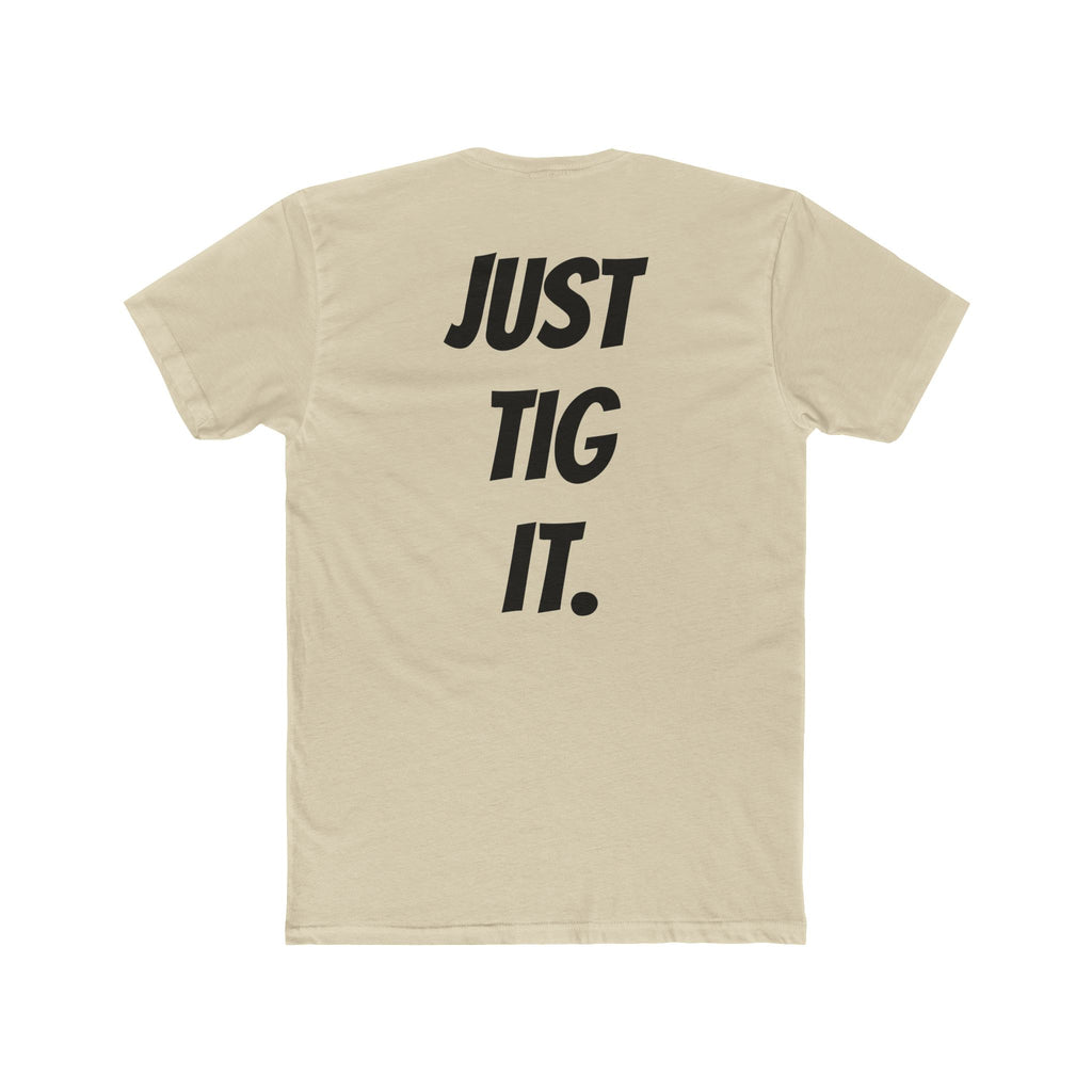 "Just Tig It." Tee