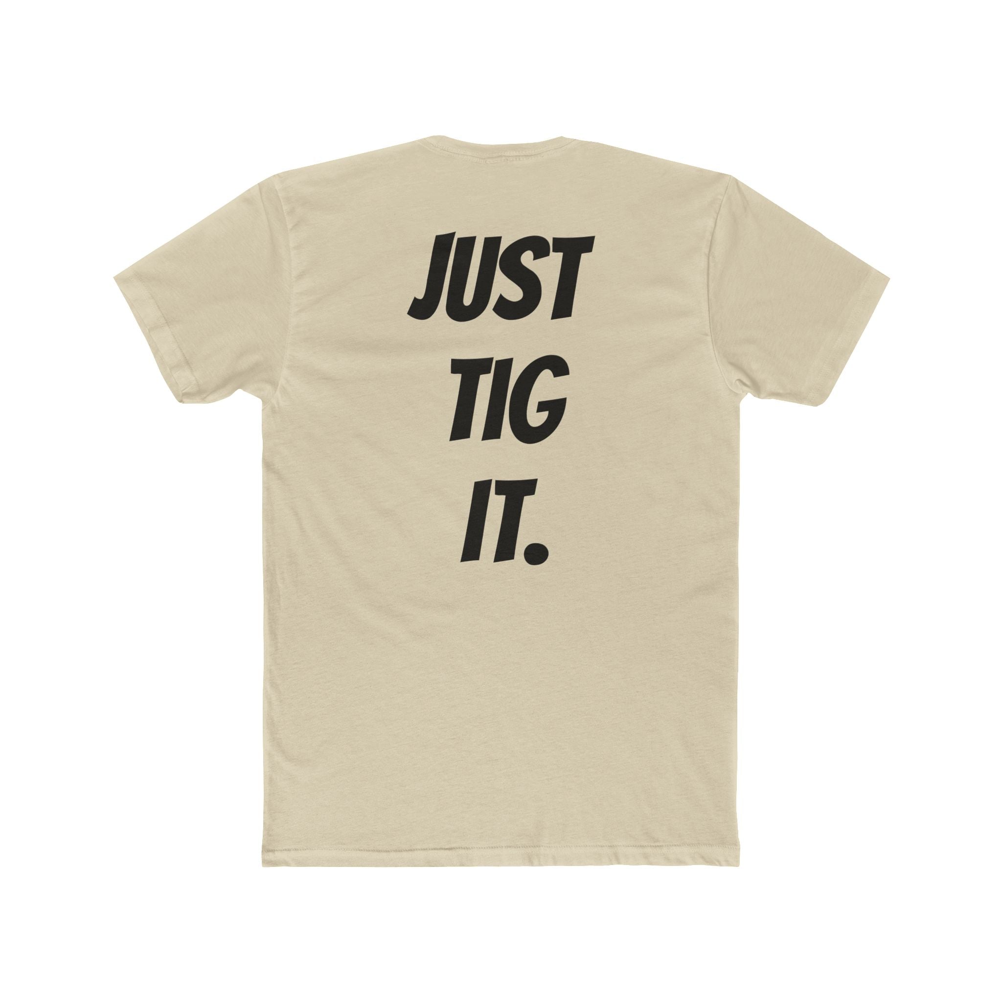 "Just Tig It." Tee