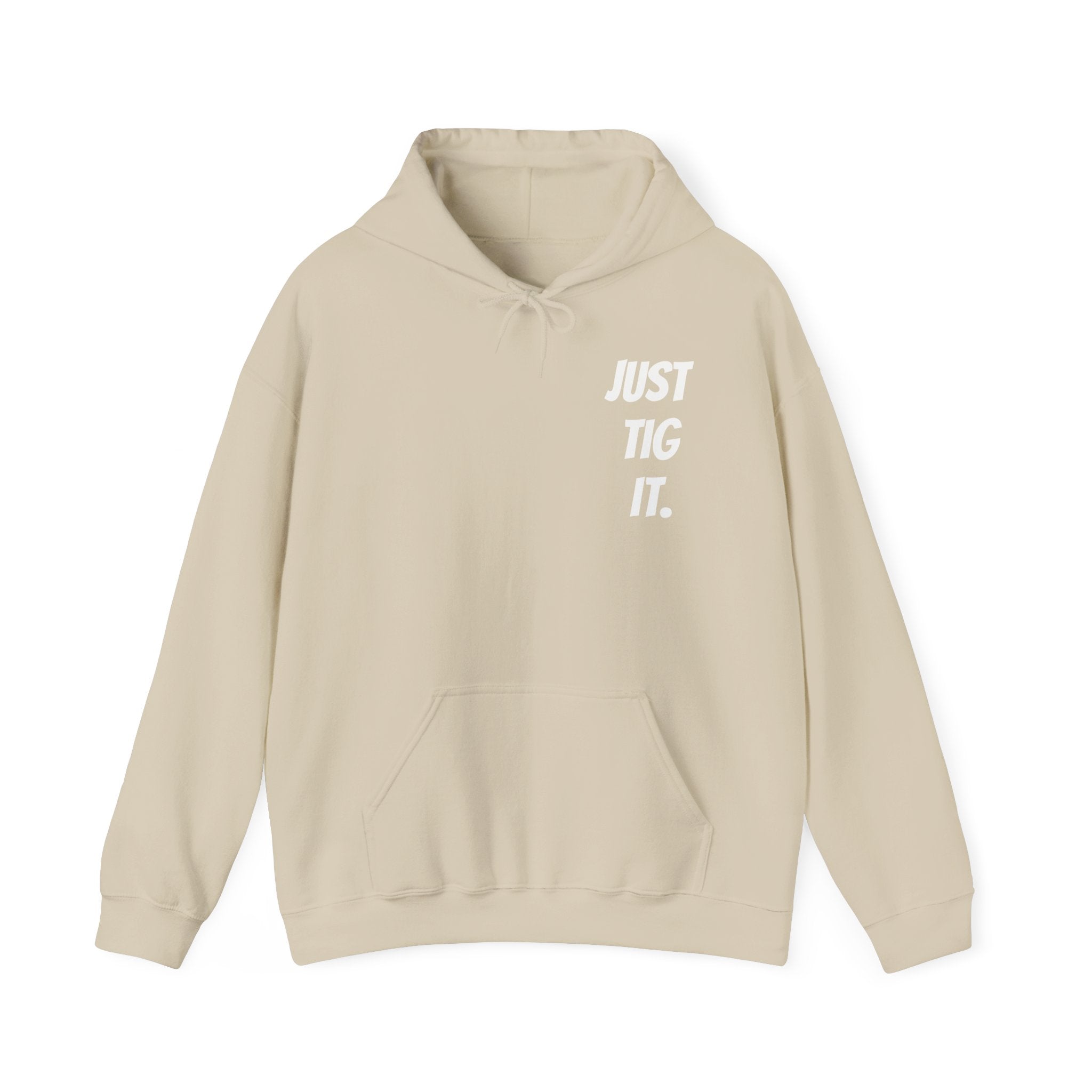 "Just Tig It." Hoody