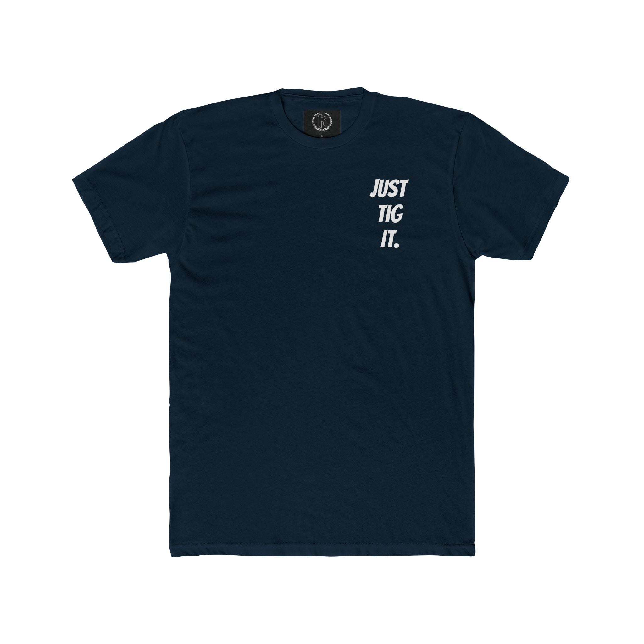 "Just Tig It." Tee