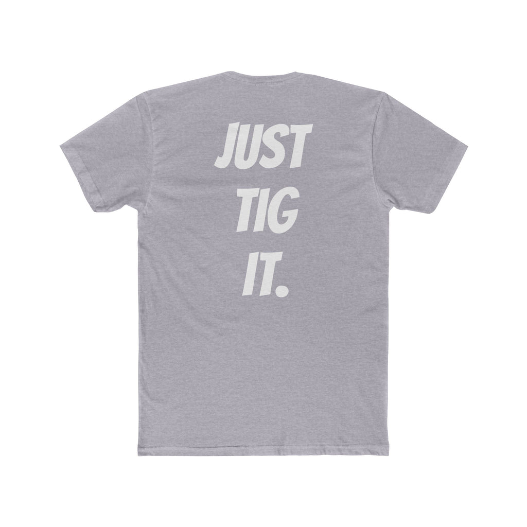 "Just Tig It." Tee