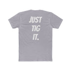 "Just Tig It." Tee