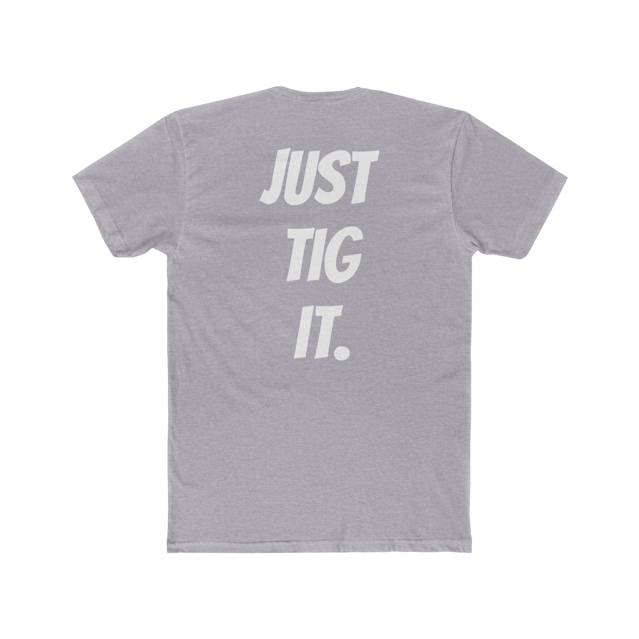 "Just Tig It." Tee